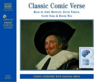 Classic Comic Verse written by Various Famous Poets performed by John Moffatt, David Timson, Cathy Sara and Roger May on CD (Abridged)